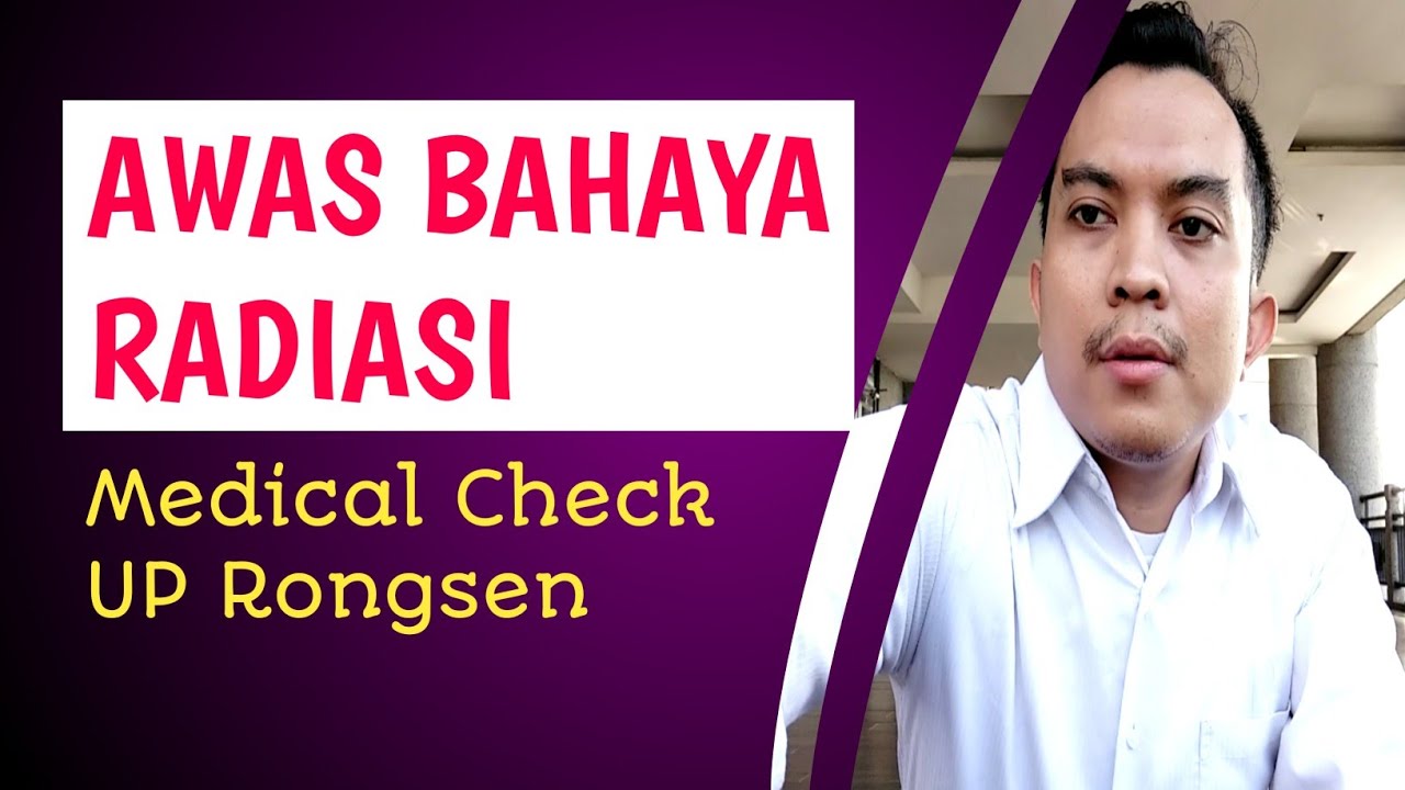 Medical Check Up Rongsen !! Awas Bahaya Radiasi - YouTube
