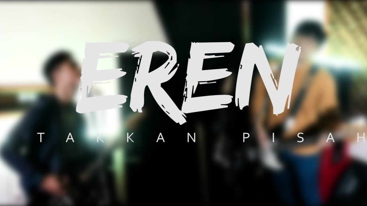 Eren - Takkan Pisah [Cover by Second Team] - YouTube