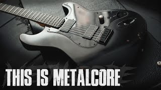THIS IS METALCORE!