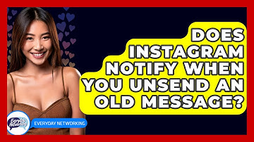 Does Instagram Notify When You Unsend An Old Message? - Everyday-Networking