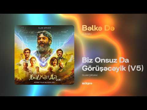İslam Şirvani — Biz Onsuz Da Görüşəcəyik (V5)