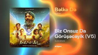 İslam Şirvani Biz Onsuz Da Görüşəcəyik V5