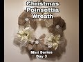 Poinsettia Christmas wreath - Mini Series day 3