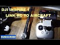 How to link and Bind DJI Inspire one to Controller
