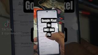 Google Pixel 6a IMEI 000 Fix #google #pixel #imeinull #fix
