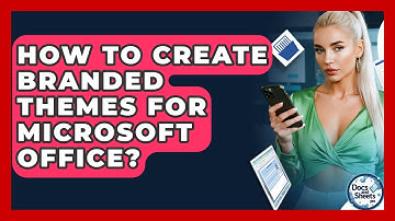 How To Create Branded Themes For Microsoft Office? - Docs and Sheets Pro