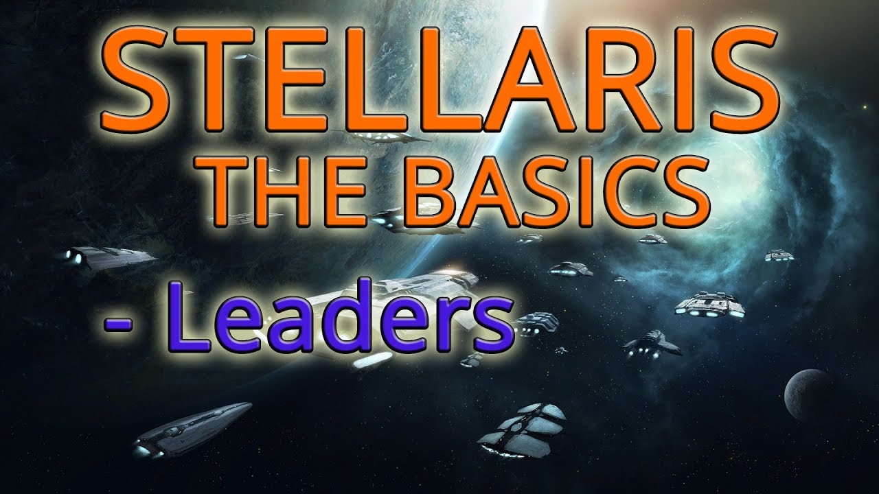 Stellaris How To Leaders YouTube