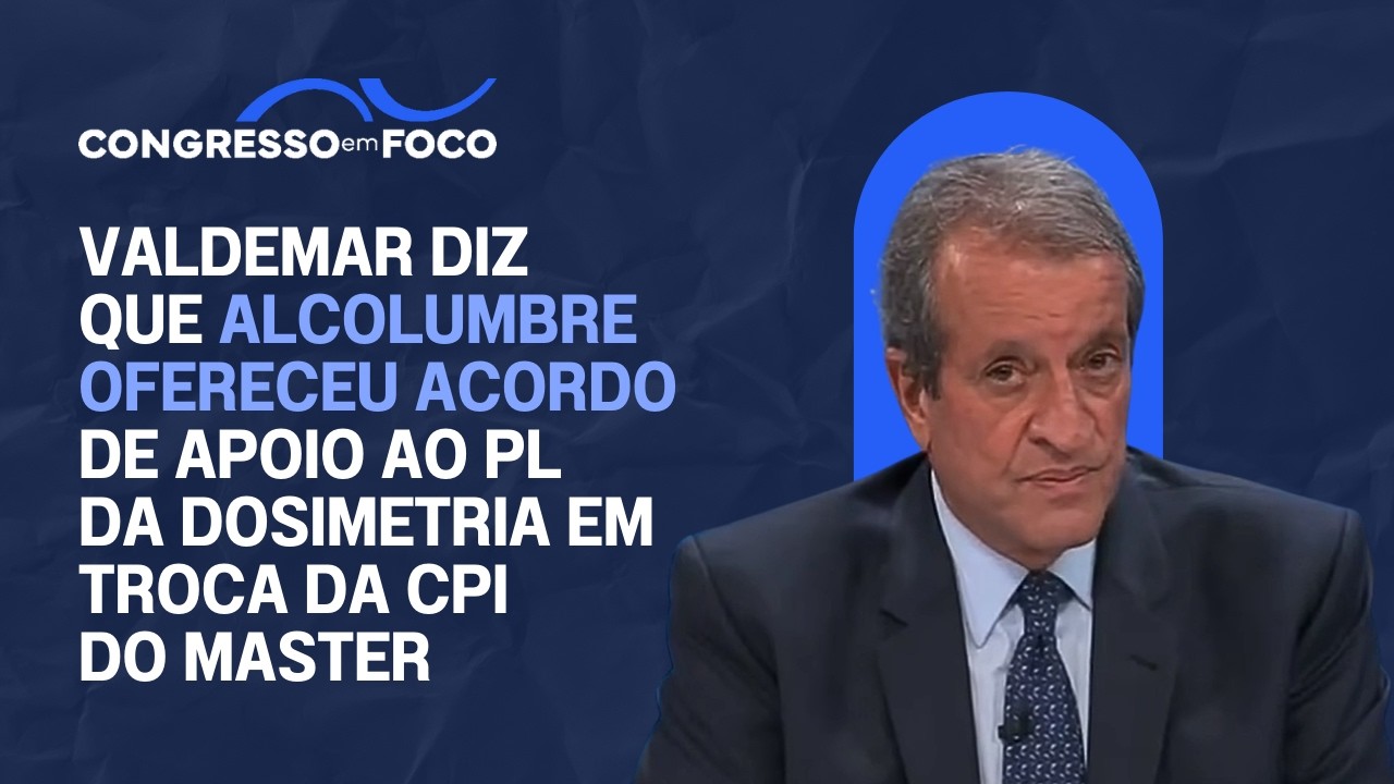 Valdemar diz que Alcolumbre ofereceu acordo de apoio ao PL da Dosimetria em troca da CPI do Master