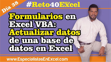 Día 38: Formularios en Excel VBA: Actualizar datos de una base de datos en Excel #Reto40Excel 2016