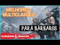 AS MELHORES MULTICLASSES PARA BÁRBAROS EM D&D 5E