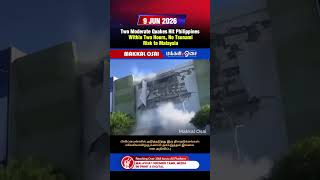 Two Moderate Quakes Hit Philippines Within Two Hours, No Tsunami Risk to Malaysia