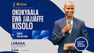 OKUKYAALA EWA JJAJJAFFE KISOLO E LUBAGA