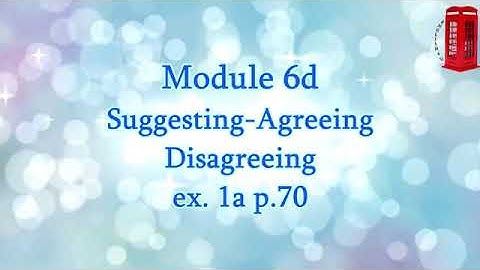 Excel 8.Module 6d.Suggesting - Agreeing/Disagreeing.Ex:1a.p.70