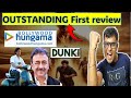 Dunki screening first review out     