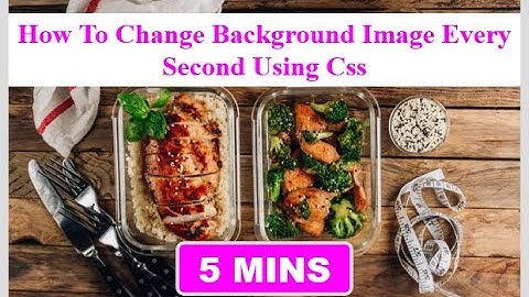 How To Change Background Image Every Second Using Css