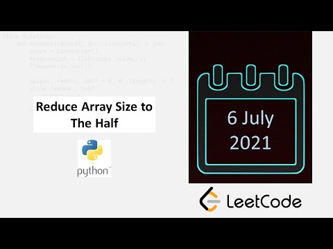July 6/2021 LeetCode Challenge: Reduce Array Size to The Half