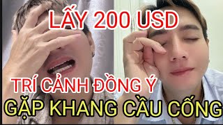 Trí Cảnh Tv Đồng Ý Gặp Khang Lang Thang Lấy 200 Usd