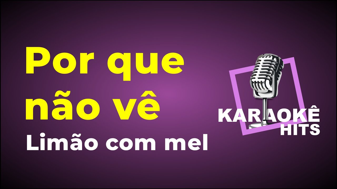 Karaoke - limão com Mel - Por que não vê