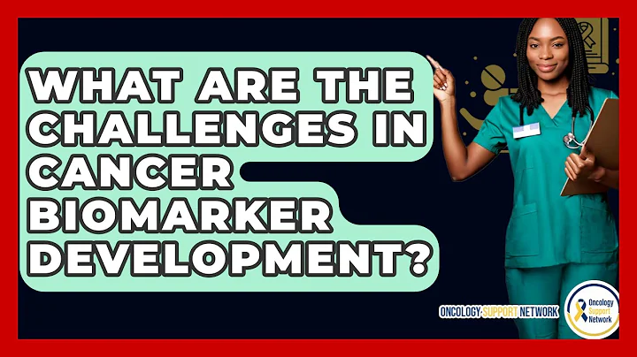 What Are The Challenges In Cancer Biomarker Development? - Oncology Support Network