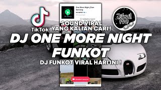 DJ ONE MORE NIGHT FUNKOT VIRAL TIKTOK TERBARU 2023 FULL BASS ! Jibril Pro Version