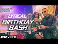 &#39;Birthday Bash&#39; FULL SONG with LYRICS | Yo Yo Honey Singh, Alfaaz | Dilliwaali Zaalim Girlfriend