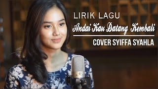 Lirik lagu ANDAIKAN KAU DATANG KEMBALI -  COVER  Syiffa Syahla