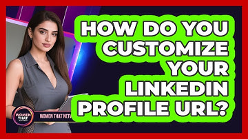 How Do You Customize Your LinkedIn Profile URL?