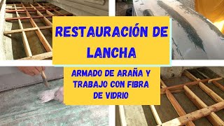 RESTAURACIÓN DE LANCHA Parte 4: 'ARMADO DE ARAÑA Y TRABAJO CON FIBRA DE VIDRIO' [Boat Restoration]