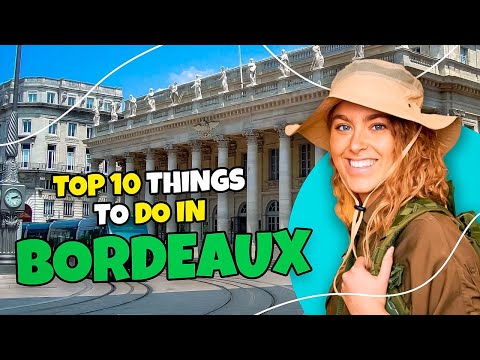 TOP 10 Things To Do In Bordeaux 2023 | Travel guide