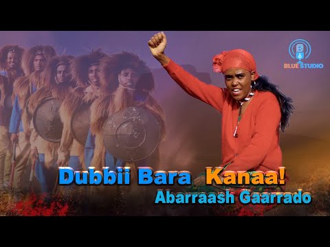 Dubbii Bara Kanaa Abarraash Gaarradoo New Afaan Oromo Music Ethiopia Music