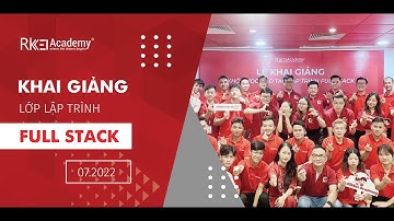 Cùng Nhìn Lại Những Khoảnh Khắc Đáng Nhớ Tại Lễ Khai Giảng Lớp Đào Tạo Lập Trình Fullstack [220725]