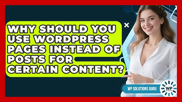 Why Should You Use WordPress Pages Instead Of Posts For Certain Content? - WP Solutions Guru