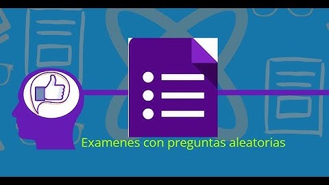 exámenes con preguntas aleatorias en google forms