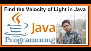 Find the Velocity of Light in Java