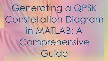 Generating a QPSK Constellation Diagram in MATLAB: A Comprehensive Guide