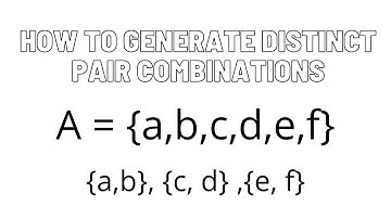 HOW TO GENERATE DISTINCT PAIR COMBINATIONS