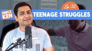 Simple Ken Podcast | EP 32 - Teenage Struggles