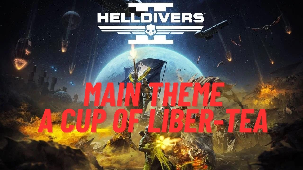 Helldivers 2 OST Main Theme "A Cup of Liber-Tea" Soundtrack Helldivers 2 OST Main Theme "A Cup of Liber-Tea" Soundtrack