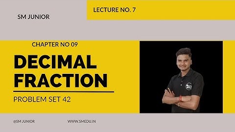 5th Math | Ch.09 | Decimal Fraction | Problem set 42 | Lecture 07 | Maharashtra Board | SM Junior |