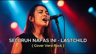 Download Lagu SELURUH NAFAS INI - ROCK VERSION | LASTCHILD COVER BY STUDIO MUSIC AI MP3
