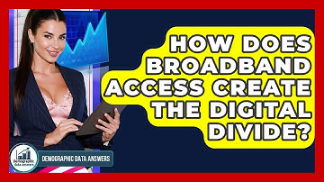 How Does Broadband Access Create The Digital Divide? - Demographic Data Answers