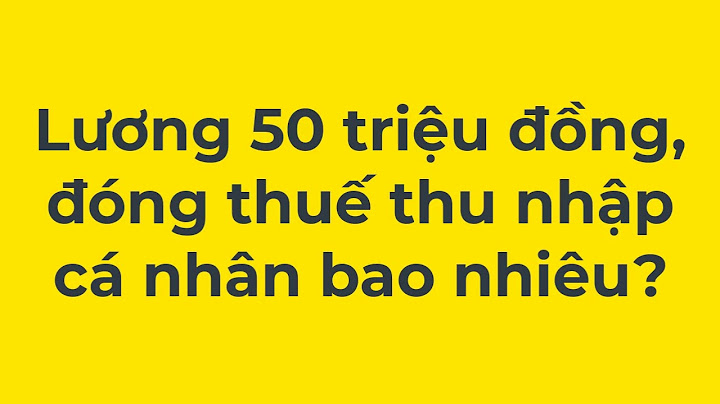 Lương 100 triệu đóng thuế bao nhiêu năm 2024