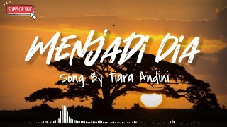 TIARA - MENJADI DIA LIRIK