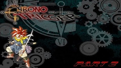 Chrono Trigger Playthrough  pt 2: save the Queen!