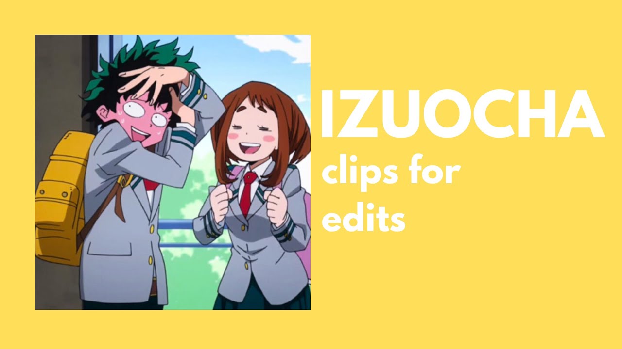 [BNHA] IZUOCHA clips for edits (deku and uraraka) YouTube