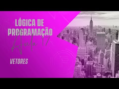 Vetores - Lógica de Programação - AULA 17