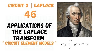46 : Applications of the Laplace Transform " Circuit Element Models "