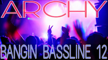 Niche / Bassline - "Archy - Bangin Bassline 12"