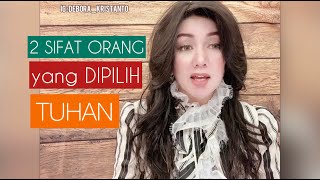 2 SIFAT ORANG YANG DIPILIH TUHAN | PS. DEBORA KRISTANTO