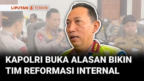 Kapolri Jenderal Listyo Sigit Prabowo Ungkap Alasan Bentuk Tim Internal Reformasi Polri | Liputan 6